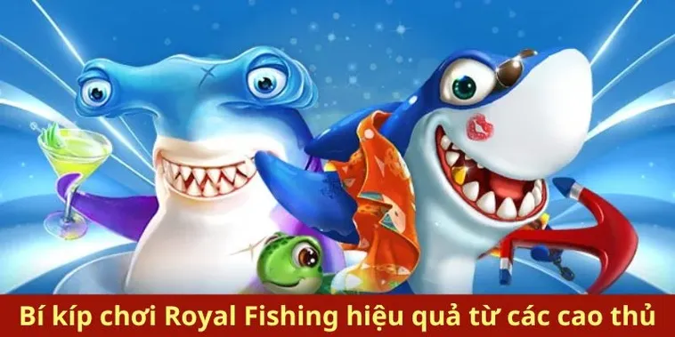 Bí Kíp Chơi Bắn Cá Royal Fishing U888 Săn Thưởng Bạc Tỷ 2 Bí Kíp Chơi Bắn Cá Royal Fishing U888 Săn Thưởng Bạc Tỷ